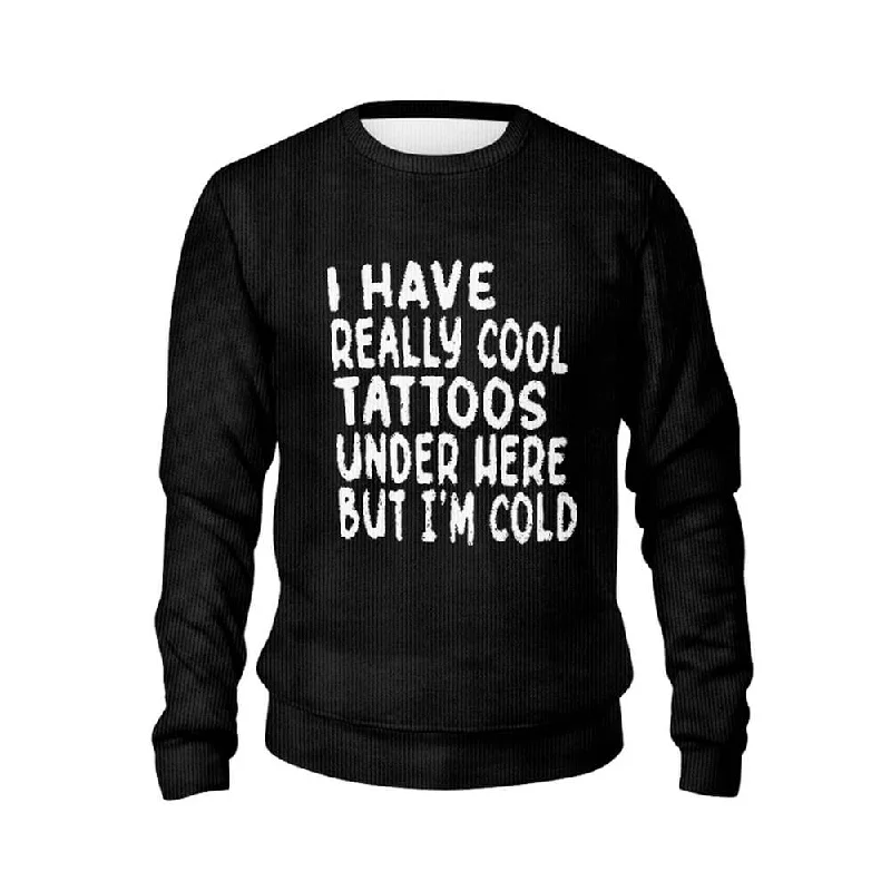 I Have Really Cool Tattoos Under Here Sweater Cashmere Blend Cotton Blend Poly Blend