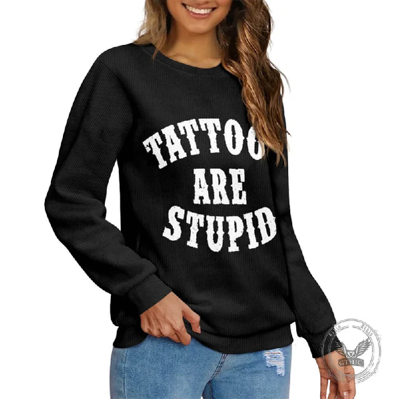 Funny Tattoos Are Stupid Print Sweater Chenille Fabric Brocade Fabric Lace Fabric