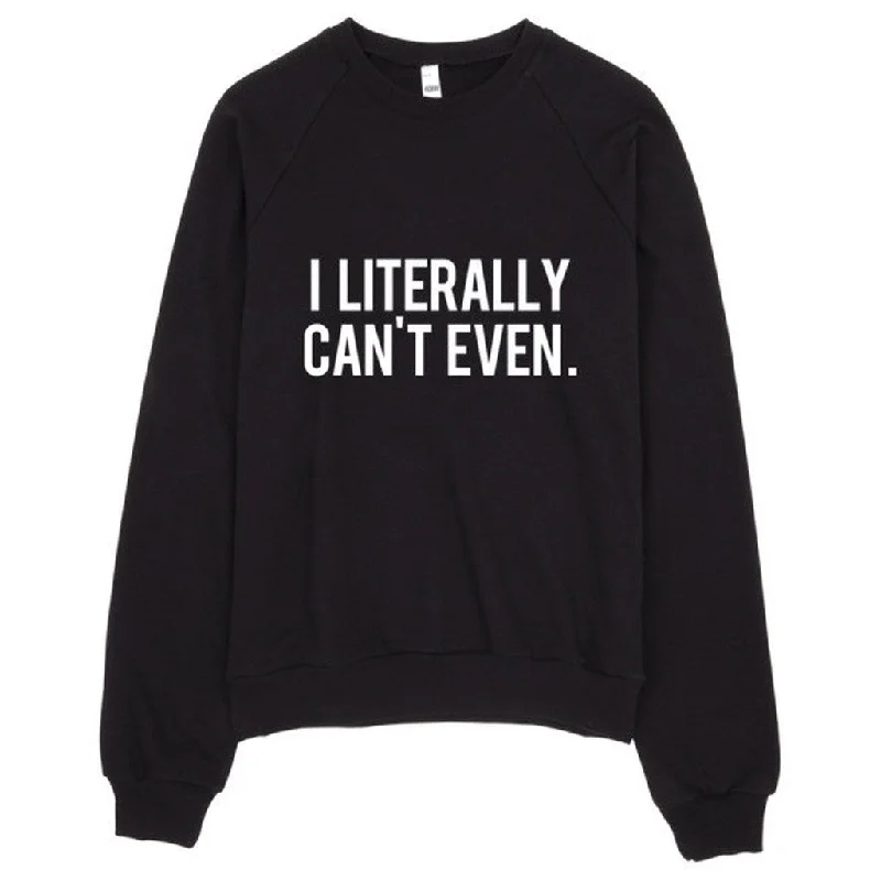 I Literally Can't Even Typography Raglan Sweater Slim Fit Regular Fit Oversized